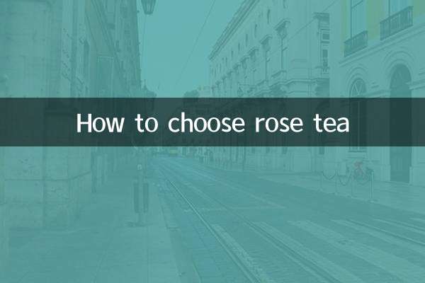 How to choose rose tea