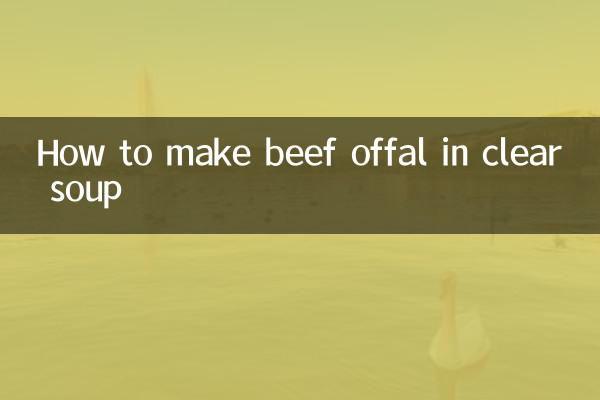 Comment faire des abats de bœuf dans une soupe claire