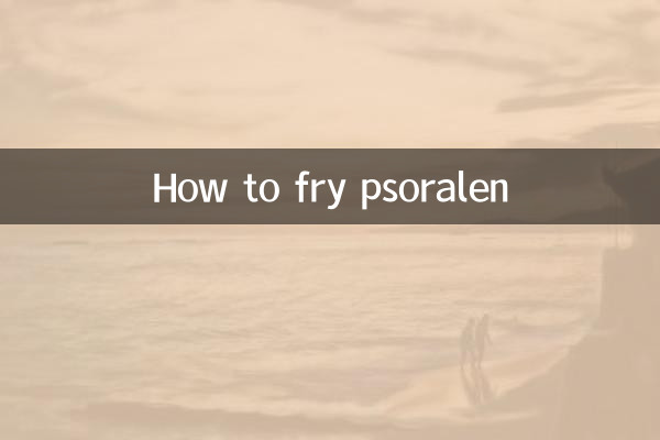 How to fry psoralen