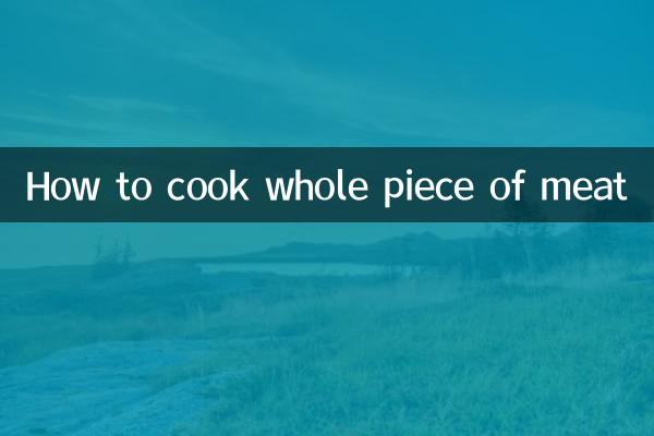 How to cook whole piece of meat