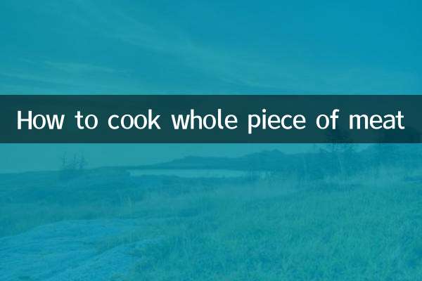How to cook whole piece of meat