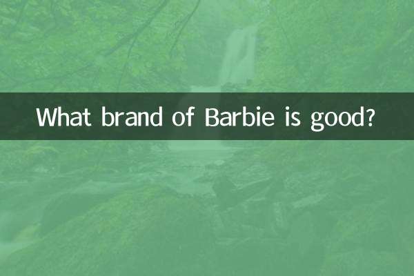 Welche Barbie-Marke ist gut?