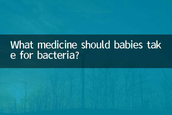 Quel médicament les bébés doivent-ils prendre contre les bactéries ?