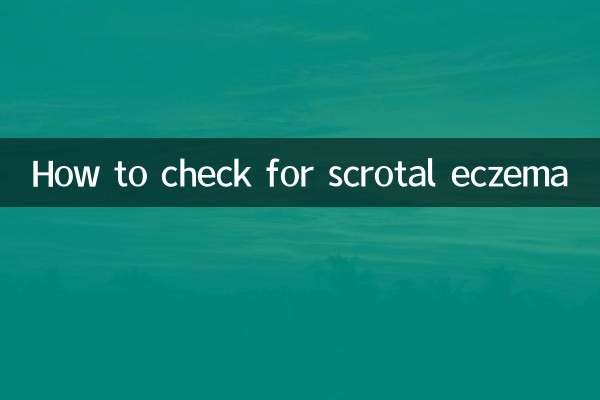 How to check for scrotal eczema
