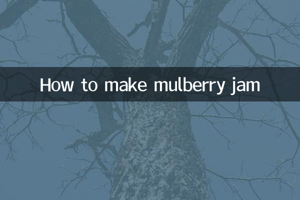 How to make mulberry jam