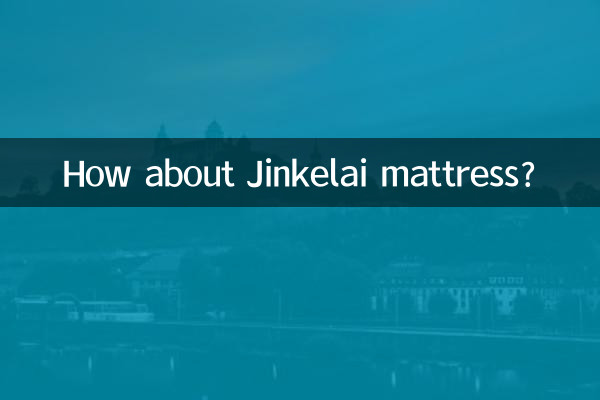 How about Jinkelai mattress?