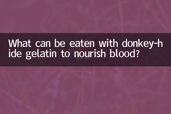 Que peut-on manger avec de la gélatine de peau d'âne pour nourrir le sang ?