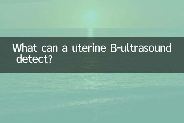 What can a uterine B-ultrasound detect?