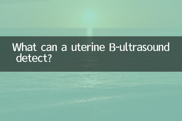 What can a uterine B-ultrasound detect?