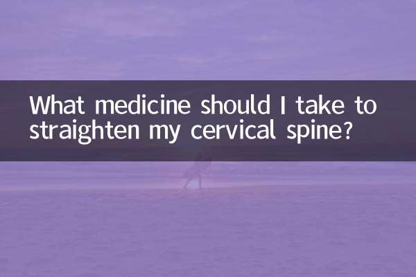 Quel médicament dois-je prendre pour redresser ma colonne cervicale ?