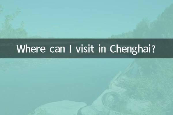 Que puis-je visiter à Chenghai ?
