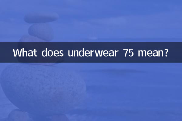 Que signifie le sous-vêtement 75 ?