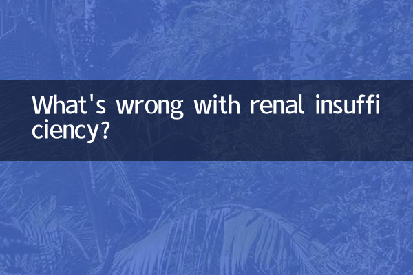 What's wrong with renal insufficiency?