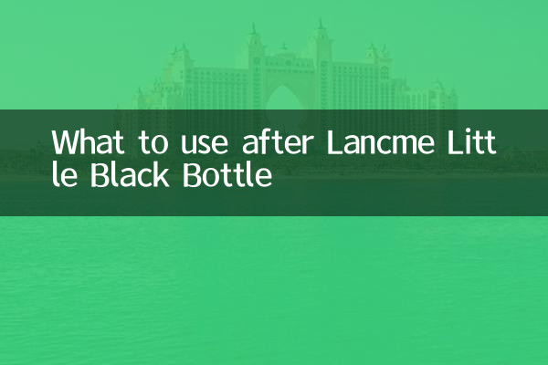 O que usar depois de Lancôme Little Black Bottle