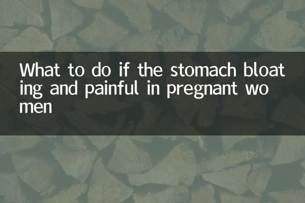 What to do if the stomach bloating and painful in pregnant women