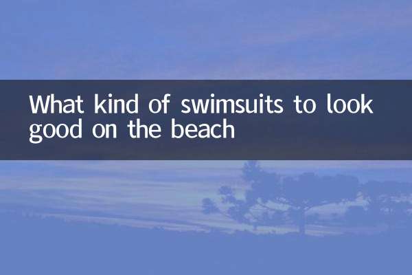 What kind of swimsuits to look good on the beach
