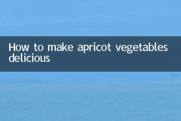 How to make apricot vegetables delicious