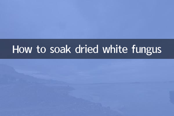 How to soak dried white fungus