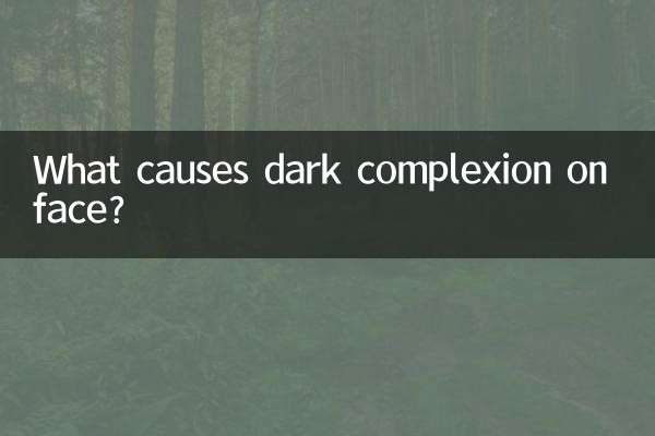 Quelles sont les causes du teint foncé du visage ?
