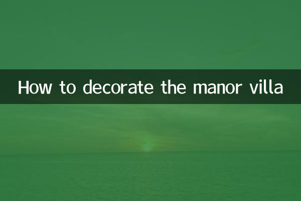 Comment décorer la villa du manoir