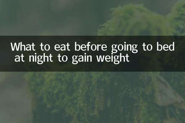 What to eat before going to bed at night to gain weight