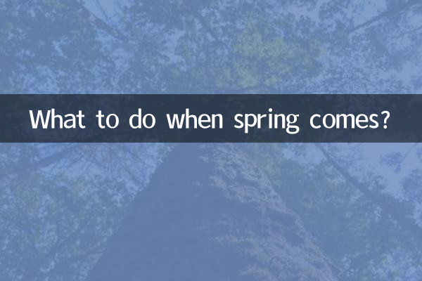 What to do when spring comes?