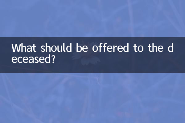 Que faut-il offrir au défunt ?