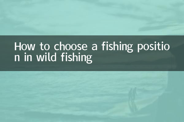 So wählen Sie eine Angelposition beim Wildfischen