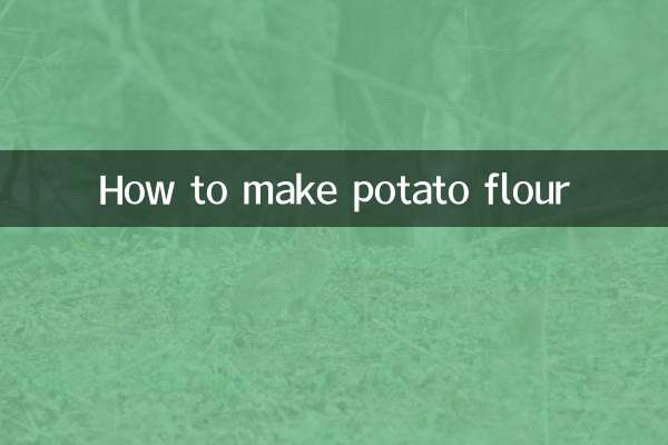 Comment faire de la farine de pomme de terre