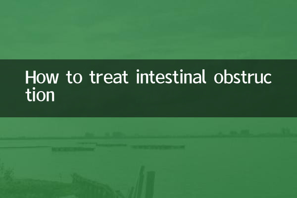 How to treat intestinal obstruction