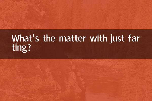 What's the matter with just farting?