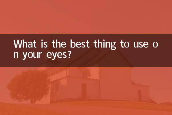 What is the best thing to use on your eyes?