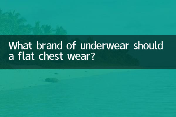 What brand of underwear should a flat chest wear?