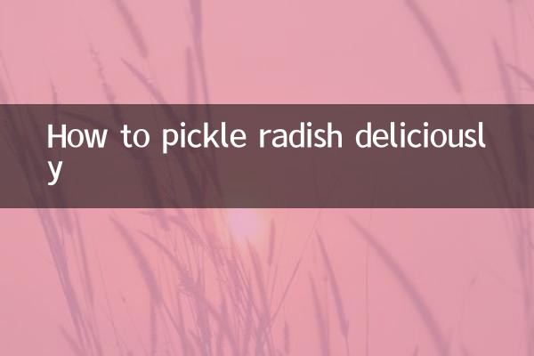 How to pickle radish deliciously