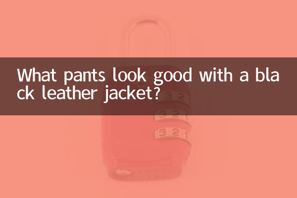 Quel pantalon va bien avec une veste en cuir noire ?
