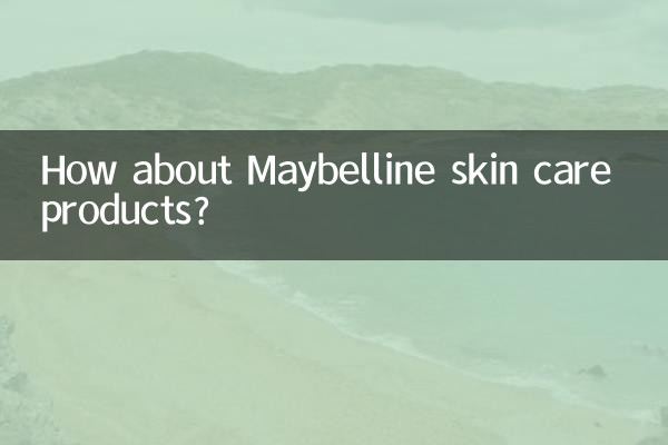 How about Maybelline skin care products?