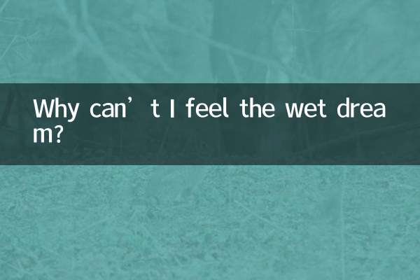 Perché non riesco a sentire il sogno bagnato?