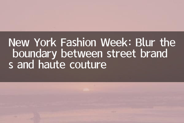 New York Fashion Week: Blur la frontière entre les marques de rue et la haute couture