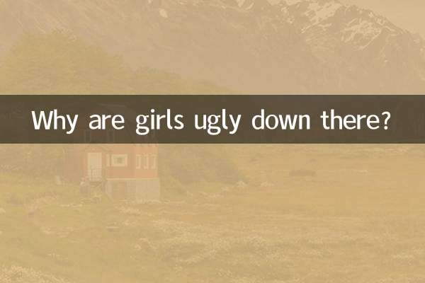 Warum sind Mädchen dort unten hässlich?