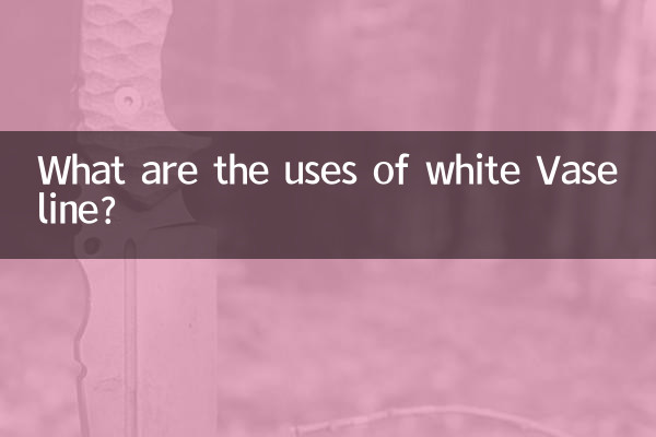Quelles sont les utilisations de la vaseline blanche ?