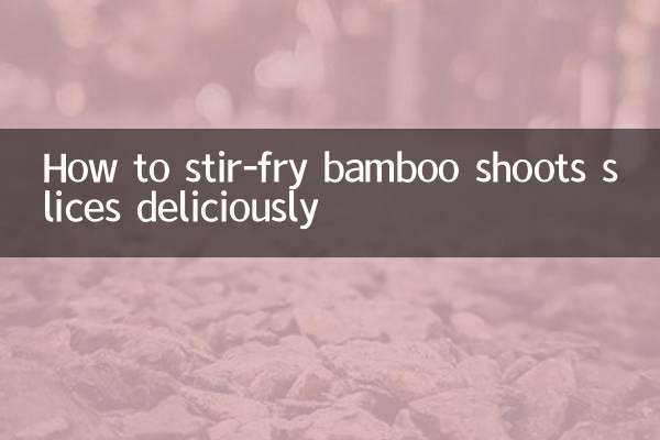 How to stir-fry bamboo shoots slices deliciously