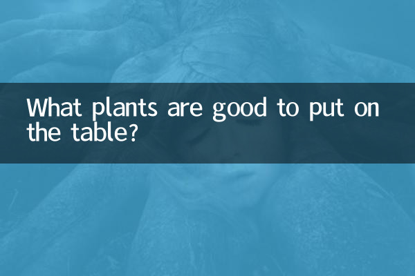 What plants are good to put on the table?