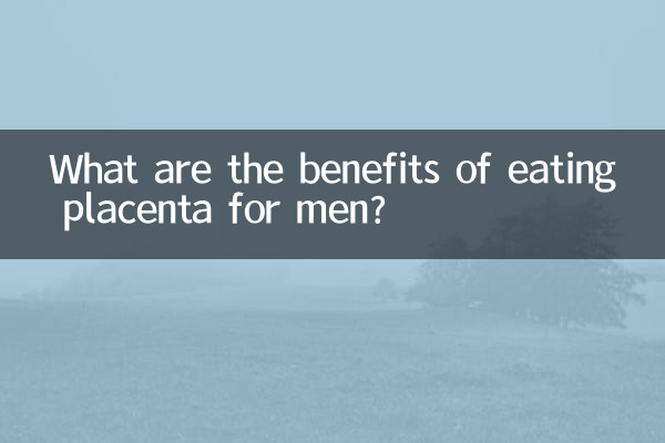 What are the benefits of eating placenta for men?