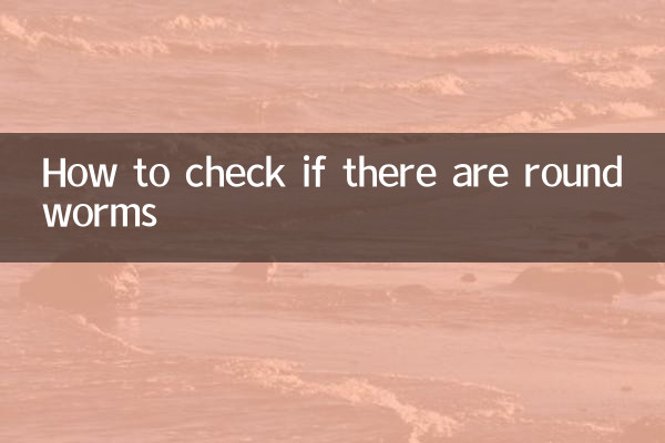 Comment vérifier s'il y a des vers ronds