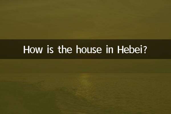 How is the house in Hebei?
