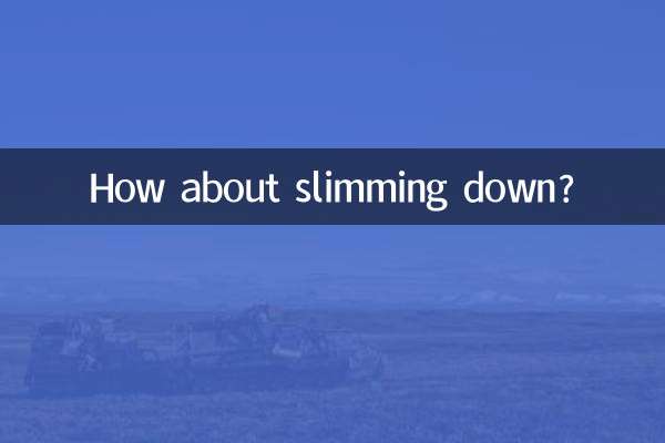 How about slimming down?