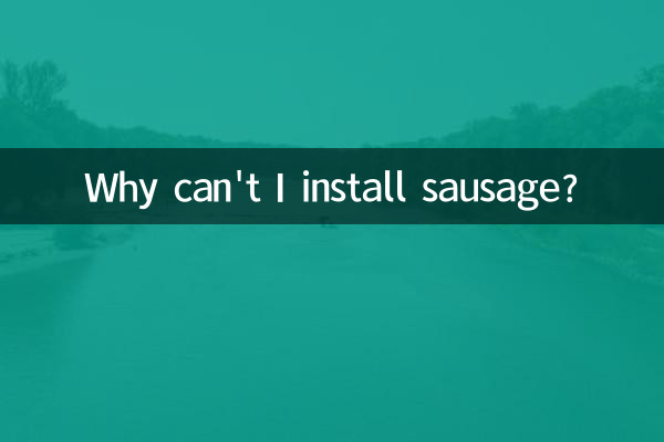 Why can't I install sausage?