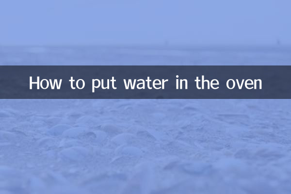 How to put water in the oven