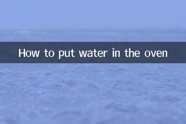 How to put water in the oven