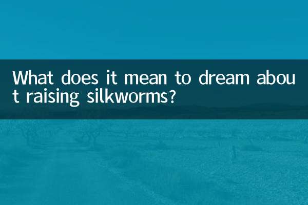 What does it mean to dream about raising silkworms?